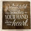 A Grandchild Touches your Heart Sign