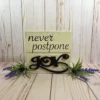 Never Postpone Joy